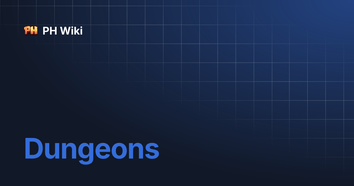 Dungeons | PH Wiki